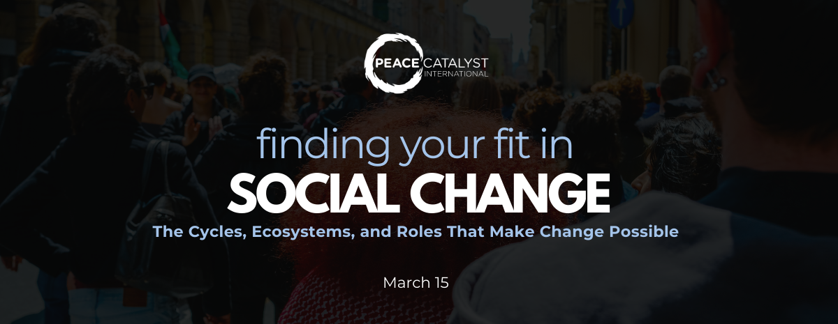 Finding Your Fit in Social Change: The Cycles, Ecosystems, and Roles That Make Change Possible